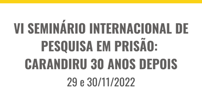 VI Seminário Internacional de Pesquisa em Prisão: Carandiru 30 anos depois