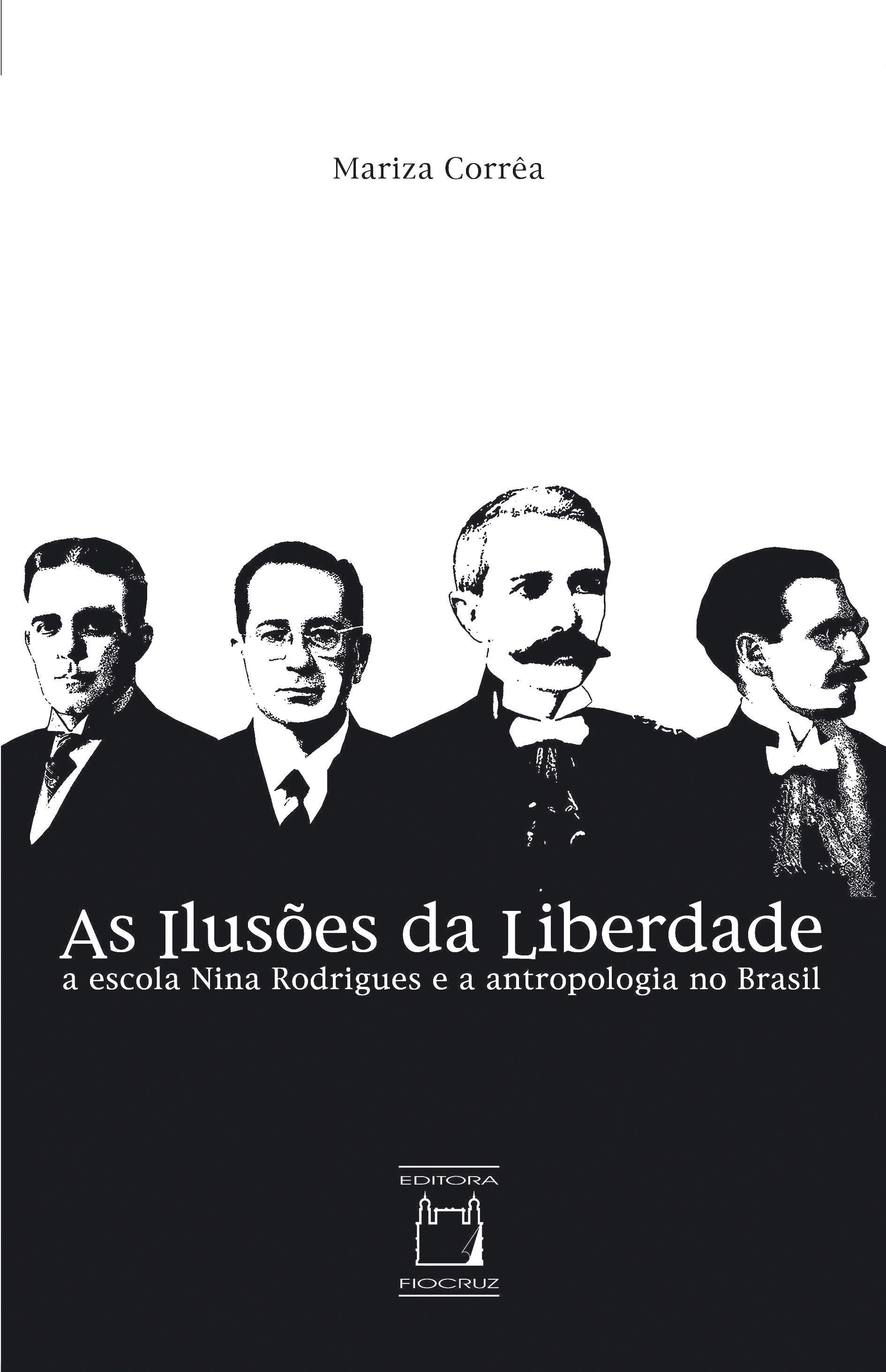 Ilusões da Liberdade: a escola Nina Rodrigues e a antropologia no Brasil, As