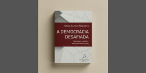A democracia desafiada: recompor a política para um futuro incerto